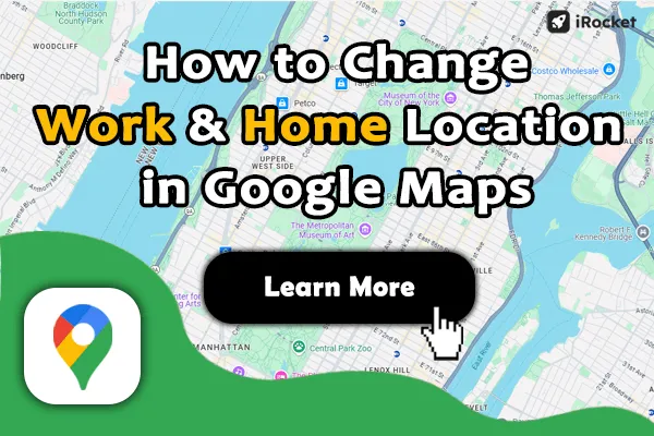 [GUIDE] How to Change Work & Home Location in Google Maps